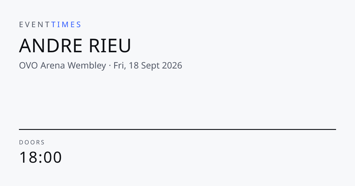 Andre Rieu at OVO Arena Wembley — Fri, 18 Sept 2026 stage times ...